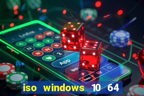 iso windows 10 64 bits download